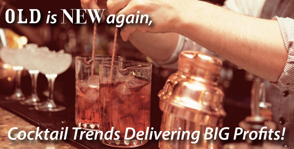 Old is New Again, Cocktail Trends Delivering Big Profits