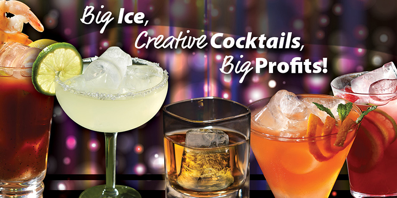 Big Ice, Creative Cocktails, Big Profits 